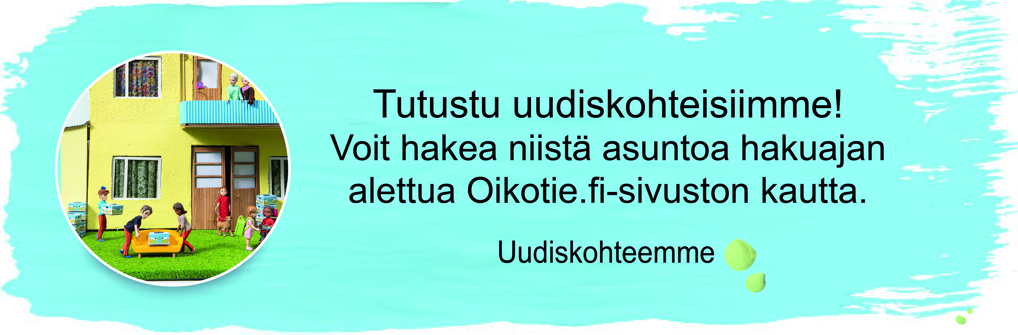 Kuvassa kehotetaan tutustumaan uudiskohteisiimme. Kuva-alue on linkki, joka vie uudiskohdesivulle.